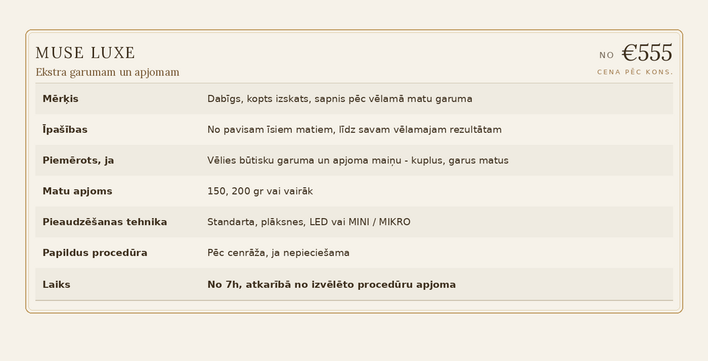 Muse Luxe - ekstra garums un apjoms, rezervē laiku!