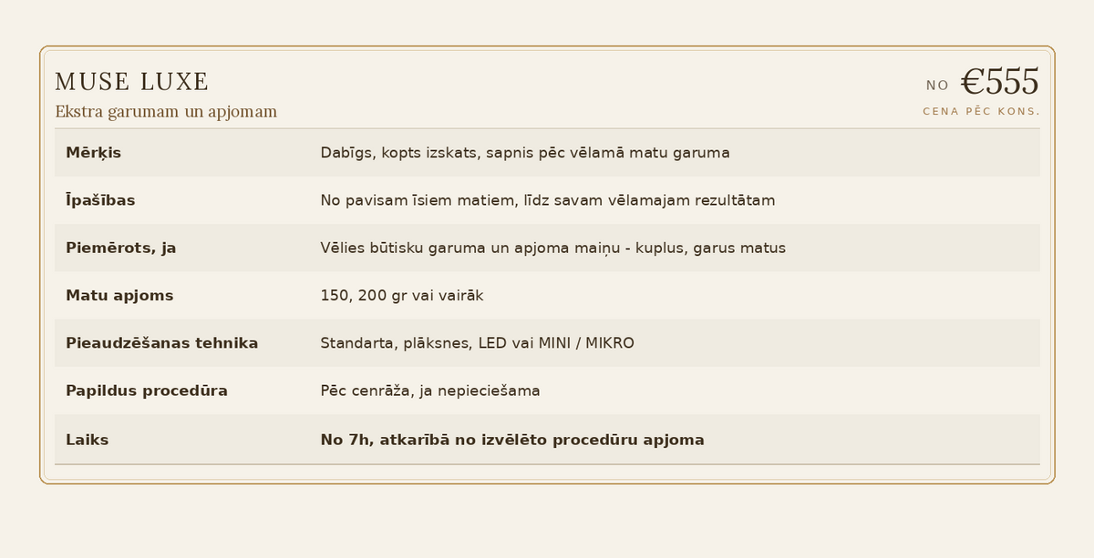Muse Luxe - ekstra garums un apjoms, rezervē laiku!